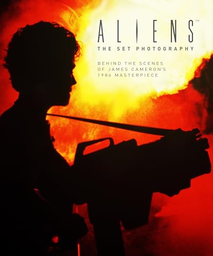 Aliens: The Set Photography: Behind the Scenes of James Cameron's