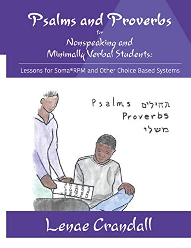 Psalms and Proverbs for Nonspeaking and Minimally Verbal Students: Lessons for Soma(r)RPM and Other Choice Based Systems