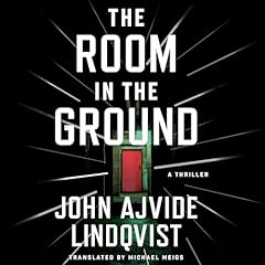 The Room in the Ground Audiobook By John Ajvide Lindqvist, Michael Meigs - translator cover art