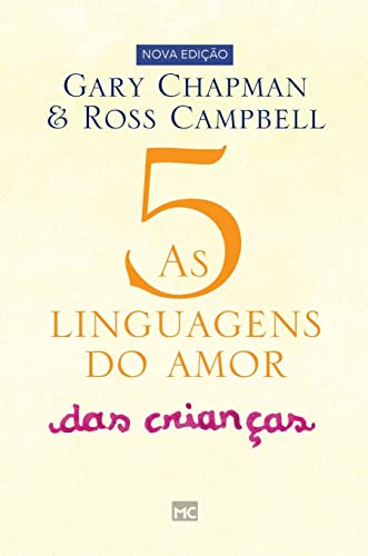 As 5 Linguagens Do Amor Das Crianças: Como Expressar Um Compromisso De Amor A Seu Filho