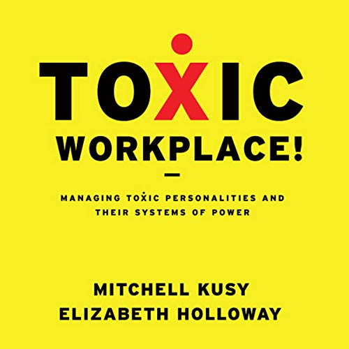 Toxic Workplace! by Mitchell Kusy, Elizabeth Holloway episode artwork