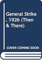 General Strike, 1926 (Then & There) 0582203996 Book Cover