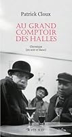 Au grand comptoir des Halles. Chronique 2330096593 Book Cover