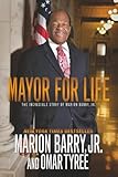 Mayor for Life: The Incredible Story of Marion Barry, Jr.