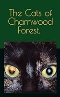 The Cats of Charnwood Forest 1916896065 Book Cover
