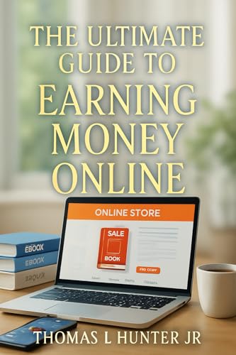 The Ultimate Guide to Earning Money Online: Discover Top Methods for Building a Profitable Online Business and Increasing Your Earnings