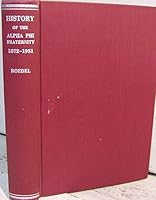 History of the Alphi Phi Fraternity from the Founding in 1872 through the year 1951 B0007F1QHY Book Cover