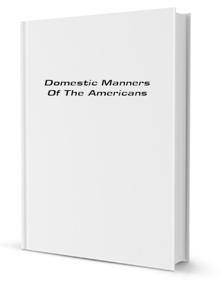 Domestic Manners Of The Americans