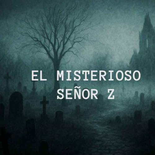 Page de couverture de El Misterioso Se&ntilde;or Z (Historias De Terror)
