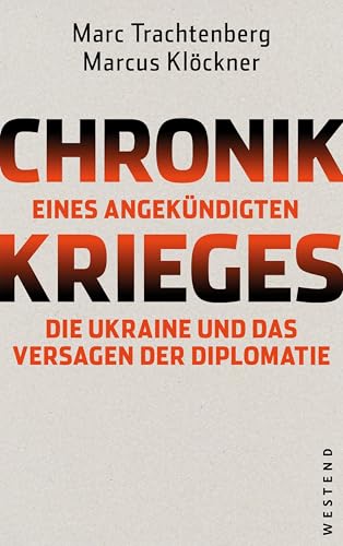 Chronik eines angekündigten Krieges: Die Ukraine und das Versagen der Diplomatie
