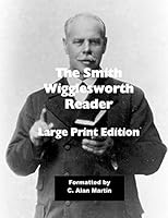 The Smith Wigglesworth Reader 1502989980 Book Cover