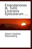  Emendationes M. Tullii Ciceronis Epistolarum ...