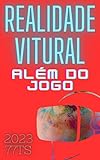Realidade Virtual. Além do Jogo: Entre em um novo mundo com a tecnologia de Realidade Virtual (Portuguese Edition)