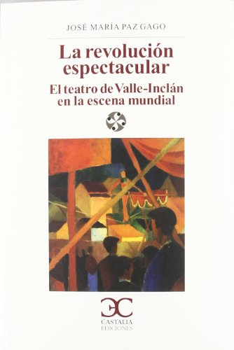 La revolución Espectacular.: El teatro de Valle-Inclán en la escena española. (LITERATURA Y SOCIE