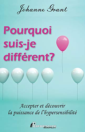 Télécharger Pourquoi suis-je différent?: Accepter et découvrir la puissance de l'hypersensibilité PDF Ebook En Ligne