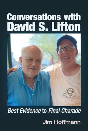 Conversations with David S. Lifton: Best Evidence to Final Charade