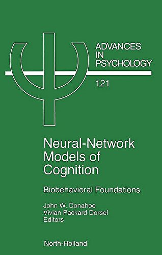 Neural Network Models of Cognition: Biobehavioral Foundations (Advances in Psychology Book 121) (Volume 121)