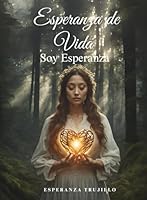 Esperanza de Vida: Soy Esperanza (Spanish Edition) B0DDHWZHPY Book Cover