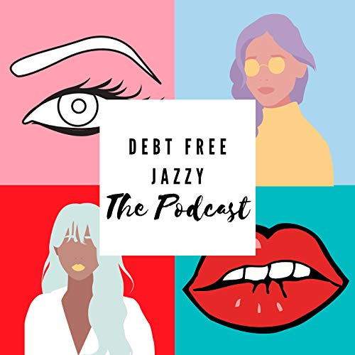 Debt Free Jazzy The Podcast cover art