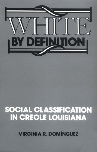 White By Definition: Social Classification in Creole Louisiana