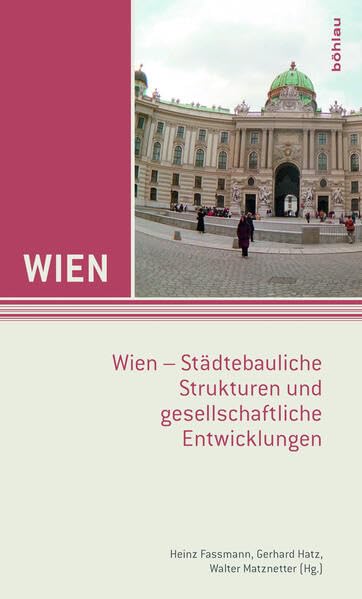 Wien. Exkursionsführer / Wien. Städtebauliche Strukturen und gesellschaftliche Entwicklungen