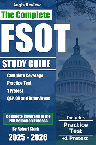 The Complete FSOT Study Guide: Practice Tests and Test Preparation Guide for the Written Exam and Oral Assessment
