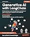 Generative AI with LangChain: Build production-ready LLM applications and advanced agents using Python, LangChain, and LangGraph