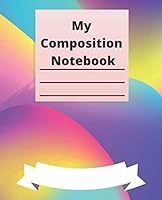 My Composition Notebook: Wide Ruled Lined Paper, 7.5 x 9.25, 100 Pages: I Got This! Theme for Students 1707065004 Book Cover