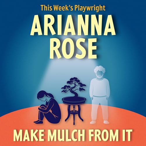 MAKE MULCH FROM IT by Arianna Rose
