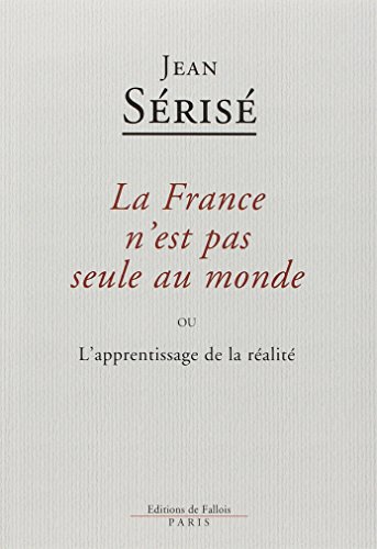 La France n'est pas seule au monde ou L'apprentissage de la réalité PDF