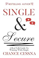 Single and Secure: A Real Talk Guide for Winning While Single B0F672J996 Book Cover