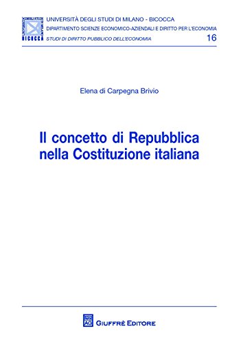 Il concetto di Repubblica nella Costituzione italiana Il concetto di Repubblica nella Costituzione italiana