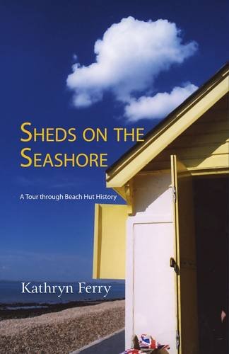 Sheds on the Seashore: A Tour Through Beach Hut History