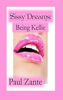 Sissy Dreams: Being Kellie 1503067157 Book Cover