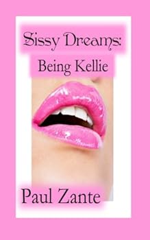 Paperback Sissy Dreams: Being Kellie Book
