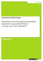 Xenologie in der Fremdsprachendidaktik. Analyse der Spanischlehrbücher A_tope.com und ¡Adelante! 3668429448 Book Cover