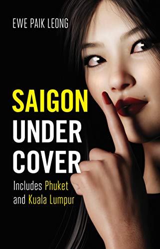 Saigon Undercover: Includes Phuket and Kuala Lumpur