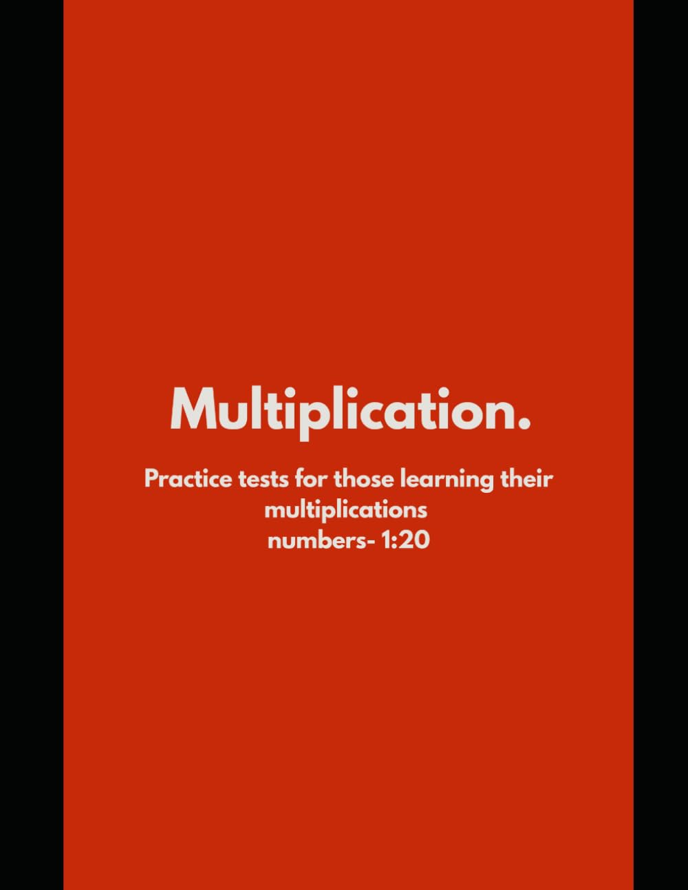 Multiplication math practice tests: For kids and teenagers | multiplication whole numbers 1-20