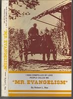 Mr. Evangelism: I Was Compelled By Love, People Called Me B000IY1E94 Book Cover