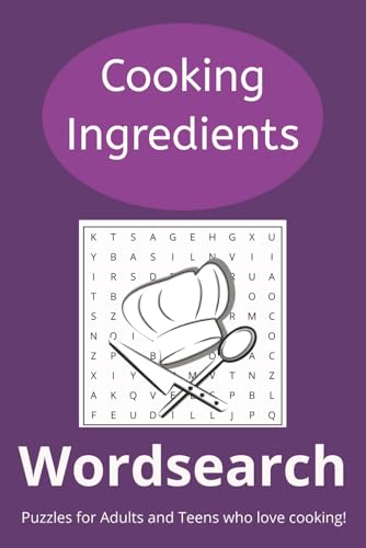 Cooking Ingredients Word Search: Word Search Puzzle Book With Easy To Read Print: Word Searches About Cooking Ingredients For Adults, Teens And Home .