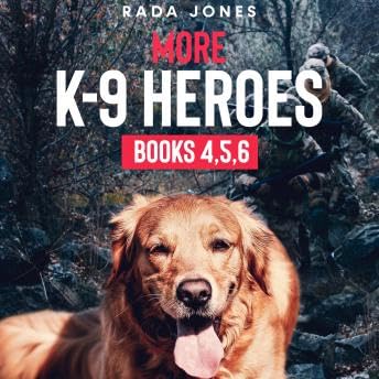 More K-9 Heroes: Books 4, 5, 6 - Rada Jones