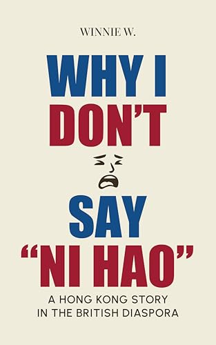 Why I Don't Say "Ni Hao": A Hong Kong Story in the British Diaspora