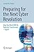 Preparing for the Next Cyber Revolution: How Our World Will Be Radically TransformedAgain!