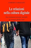 Le relazioni nella cultura digitale: La comunicazione sociale al tempo della rete 151507160X Book Cover