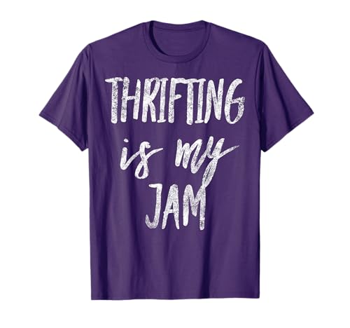 Thrifting Is My Jam Funny Thrift Store Second-hand Lover T-Shirt