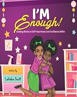 I'm Enough!: Building Blocks on Self-Awareness and Confidence Within 1737463253 Book Cover