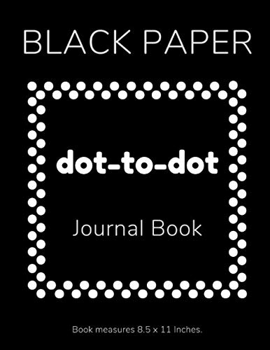 Black Paper DOT-TO-DOT Journal Book: Happy New Year 2020 Black Blank Papers Dot Grid Notebooks Is A Wonderful Journals For Writing Notes With Metallic Pen, Glitter, Pastels, Gel Pens Work.