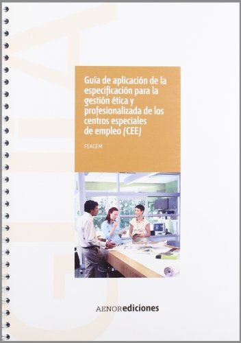 Guía de aplicación de la especificación para la gestión ética y profesionalizada de los centros especiales de empleo