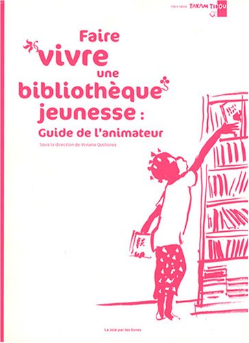 Faire vivre une bibliothèque jeunesse : guide de l'animateur
