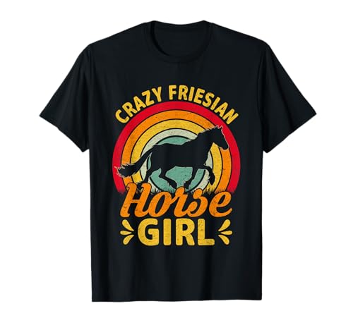 Chica Loca de los Caballos frisones Camiseta